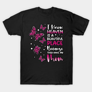 Heaven Is Beautiful Place Because They Have My Mom Angel T-Shirt